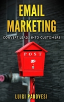 Email Marketing: Convert leads into customers 1688038736 Book Cover