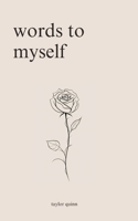 Words to Myself: Poems for Heartbreak, Healing, and Self-Love B0CDNJ4XG6 Book Cover