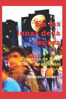 En las lunas de la locura: (Crónicas de fines de milenio) 1718117817 Book Cover