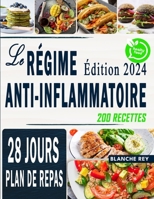 Le Régime Anti-Inflammatoire: Des recettes simples pour votre corps. Renforcez votre système immunitaire retrouvez une silhouette harmonieuse! (French Edition) B0CPVVYXR1 Book Cover