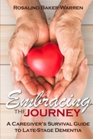 Embracing the Journey: A Caregiver's Survival Guide to Late-Stage Dementia: B0F4MGW6Y4 Book Cover