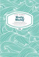 Mostly Mischief: Including the first ascent of a mountain to start below sea level (H.W. Tilman - The Collected Edition) 1909461288 Book Cover