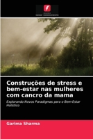 Construções de stress e bem-estar nas mulheres com cancro da mama: Explorando Novos Paradigmas para o Bem-Estar Holístico 6203251704 Book Cover