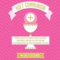 First Holy Communion Books: Memory Book Guest Book Celebration & Photo Book in One First Holy Communion Gifts for Girls in all Departments First Communion Gifts for Girls in all Departm in Books First 1545410852 Book Cover