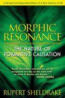 Morphic Resonance: The Nature of Formative Causation (Revised) 1594773173 Book Cover