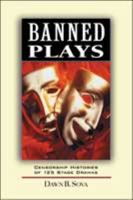 Banned Plays: Censorship Histories of 125 Stage Dramas (Facts on File Library of World Literature) 0816040184 Book Cover