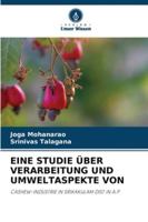 EINE STUDIE ÜBER VERARBEITUNG UND UMWELTASPEKTE VON: CASHEW-INDUSTRIE IN SRIKAKULAM DIST IN A.P (German Edition) 6208794633 Book Cover
