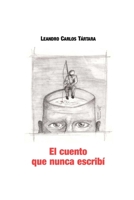 El cuento que nunca escribí 9870582931 Book Cover