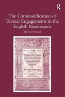 The Commodification of Textual Engagements in the English Renaissance 0754654133 Book Cover