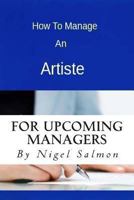 How To Manage An Artiste 1494433834 Book Cover