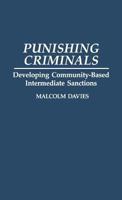 Punishing Criminals: Developing Community-Based Intermediate Sanctions (Contributions in Criminology and Penology) 0313280339 Book Cover