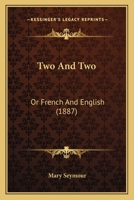 Two And Two: Or French And English 1167195701 Book Cover