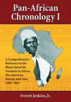 Pan-African Chronology : A Comprehensive Reference to the Black Quest for Freedom in Africa, the Americas, Europe and Asia, 1400-1865 (Vol. 1) (Pan-African Chronology) 078644505X Book Cover