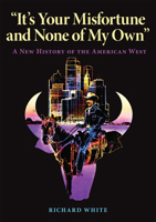 "It's Your Misfortune and None of My Own": A New History of the American West 0806123664 Book Cover