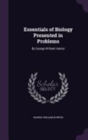 Essentials of Biology Presented in Problems: By George William Hunter 1021606030 Book Cover