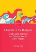 Chineses in the Diaspora: Multilingual Practices and Chinese Identity in Los Angeles (Encounters) 1800411685 Book Cover