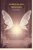 Endlich aus dem Spinnennetz: Für immer Nichtraucher – frei atmen in der neuen goldenen Zeit (German Edition) B0H8M1WMXV Book Cover
