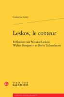 Leskov, Le Conteur: Reflexions Sur Nikolai Leskov, Walter Benjamin Et Boris Eichenbaum 2406061000 Book Cover