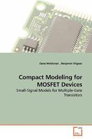 Compact Modeling for MOSFET Devices: Small-Signal Models for Multiple-Gate Transistors 3639148827 Book Cover