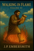 Walking in Flame: Ember from Heaven Volume III B0FRZ8W26J Book Cover