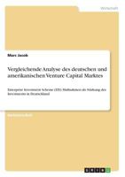 Vergleichende Analyse des deutschen und amerikanischen Venture Capital Marktes: Enterprise Investment Scheme (EIS) Maßnahmen als Stärkung des Investments in Deutschland 3668868506 Book Cover