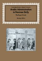 Arabic Administration in Norman Sicily: The Royal Diwan 0521037026 Book Cover