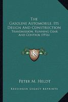 The Gasoline Automobile, Its Design And Construction: Transmission, Running Gear And Control 0548647100 Book Cover