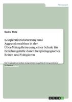 Kooperationsf�rderung und Aggressionsabbau in der �ber-Mittag-Betreuung einer Schule f�r Erziehungshilfe durch heilp�dagogisches Reiten und Voltigieren: Ein Vergleich zwischen tiergest�tzten und nicht 3638835774 Book Cover