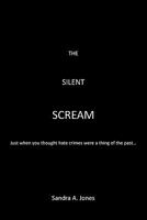 The Silent Scream 1452088446 Book Cover