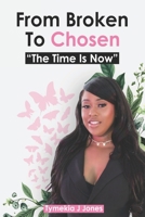 From Broken To Chosen: "The Time Is Now" B0FLWB5C6N Book Cover