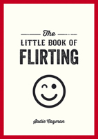 The Little Book of Flirting 1849539065 Book Cover