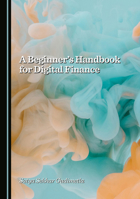 A Beginner's Handbook for Digital Finance 1036444945 Book Cover