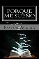 Porque Me Sue�o 1987654358 Book Cover