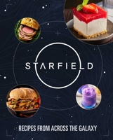 Starfield: The Official Cookbook: Recipes From Across the Galaxy B0DGTDRZ22 Book Cover