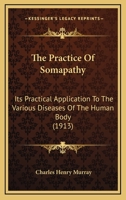 The Practice of Somapathy 0548895368 Book Cover