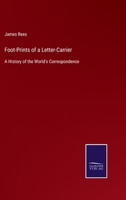 Foot-Prints of a Letter-Carrier: A History of the World's Correspondence 1358117926 Book Cover