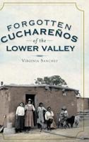 Forgotten Cucharenos of the Lower Valley 1609491343 Book Cover