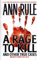 A Rage To Kill and Other True Cases: Anne Rule's Crime Files, Vol. 6 0671025341 Book Cover