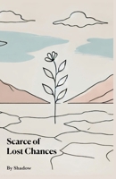 Scarce of Lost Chances B0DVCFMGMD Book Cover