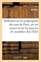 Ra(c)Flexion Sur La Malpropreta(c) Des Rues de Paris, Sur Ses Causes Et Sur Les Moyens D'y Rema(c)Dier 2013346395 Book Cover