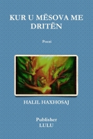 KUR U MËSOVA ME DRITËN - Poezi (Albanian Edition) 1447812867 Book Cover