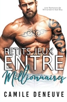 Petits Jeux entre Millionnaires: Romance de Milliardaire 1648081797 Book Cover