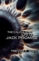 The Calculated Life of Jack Promise B0FDGYQ58X Book Cover