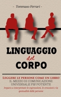 Linguaggio del Corpo: Leggere le Persone come un Libro. Una Guida per Leggere Immediatamente le Persone, Capire il Linguaggio del Corpo e le Emozioni, ... e Connettersi senza Sforzo 180292034X Book Cover
