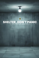 Shelter, Don't Panic: The Complete Nuclear & Radiological Survival Manual (The Complete Preparedness Guide Library) B0HF56VBYK Book Cover
