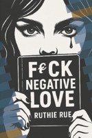 F*** Negative Love B0FGHYP6T1 Book Cover