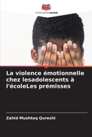 La violence émotionnelle chez lesadolescents à l'écoleLes prémisses (French Edition) 6208087023 Book Cover