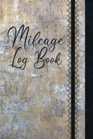 Mileage Log Book: Vehicle Mileage Journal / Record Daily Monthly Yearly Odometer Readings / Destinations & Purpose / Unique Cement Design 1672805457 Book Cover