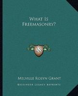What Is Freemasonry? 1417941723 Book Cover