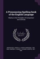 A Pronouncing Spelling-Book of the English Language 1014712157 Book Cover